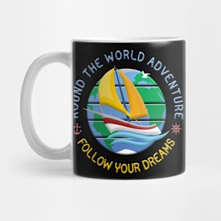 Follow Your Dreams - Round The Globe Sailing Adventure Mug